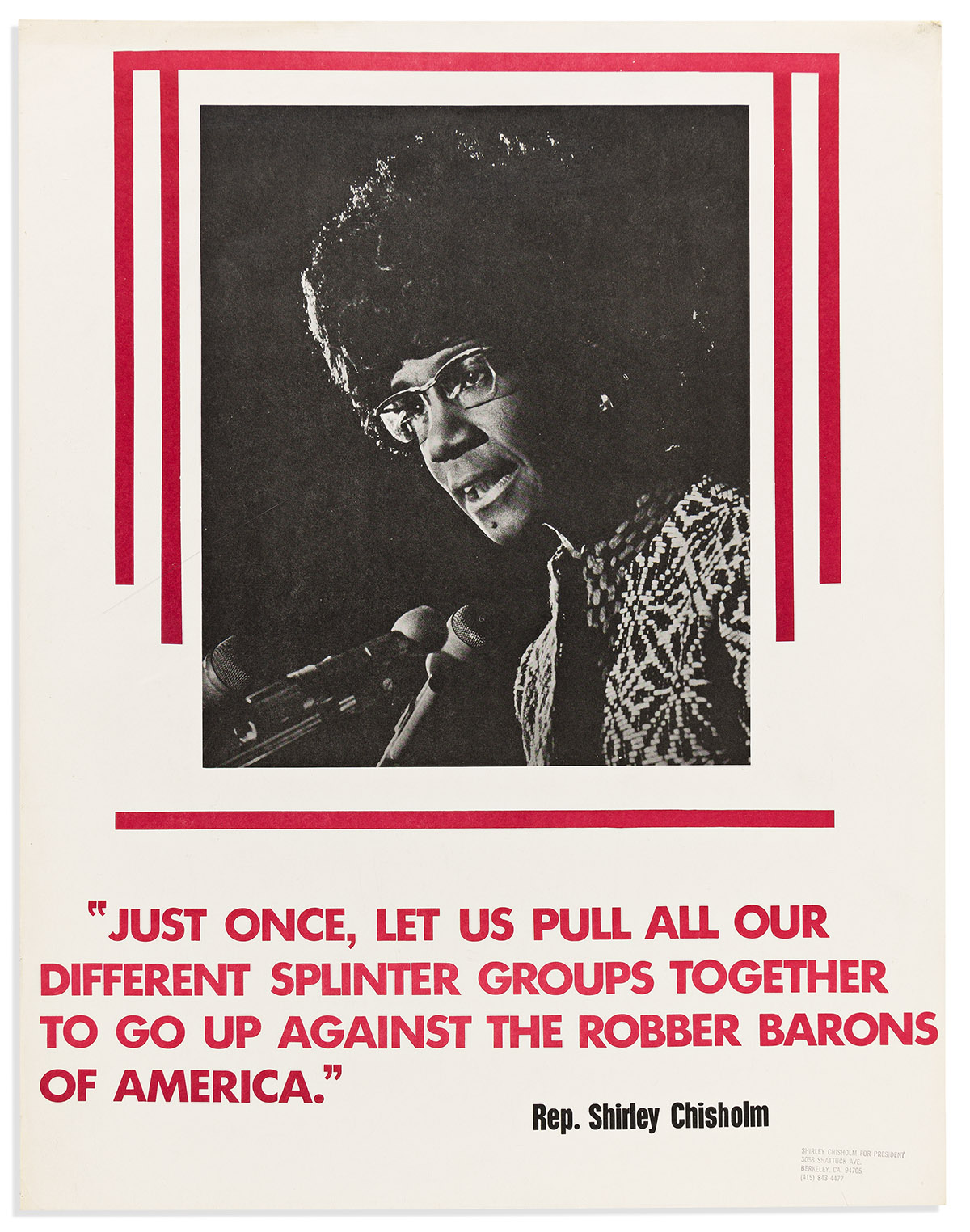 (POLITICS.) "Just Once, Let Us Pull All Our Splinter Groups Together ... Against the Robber Barons of America." Rep. Shirley Chisholm.